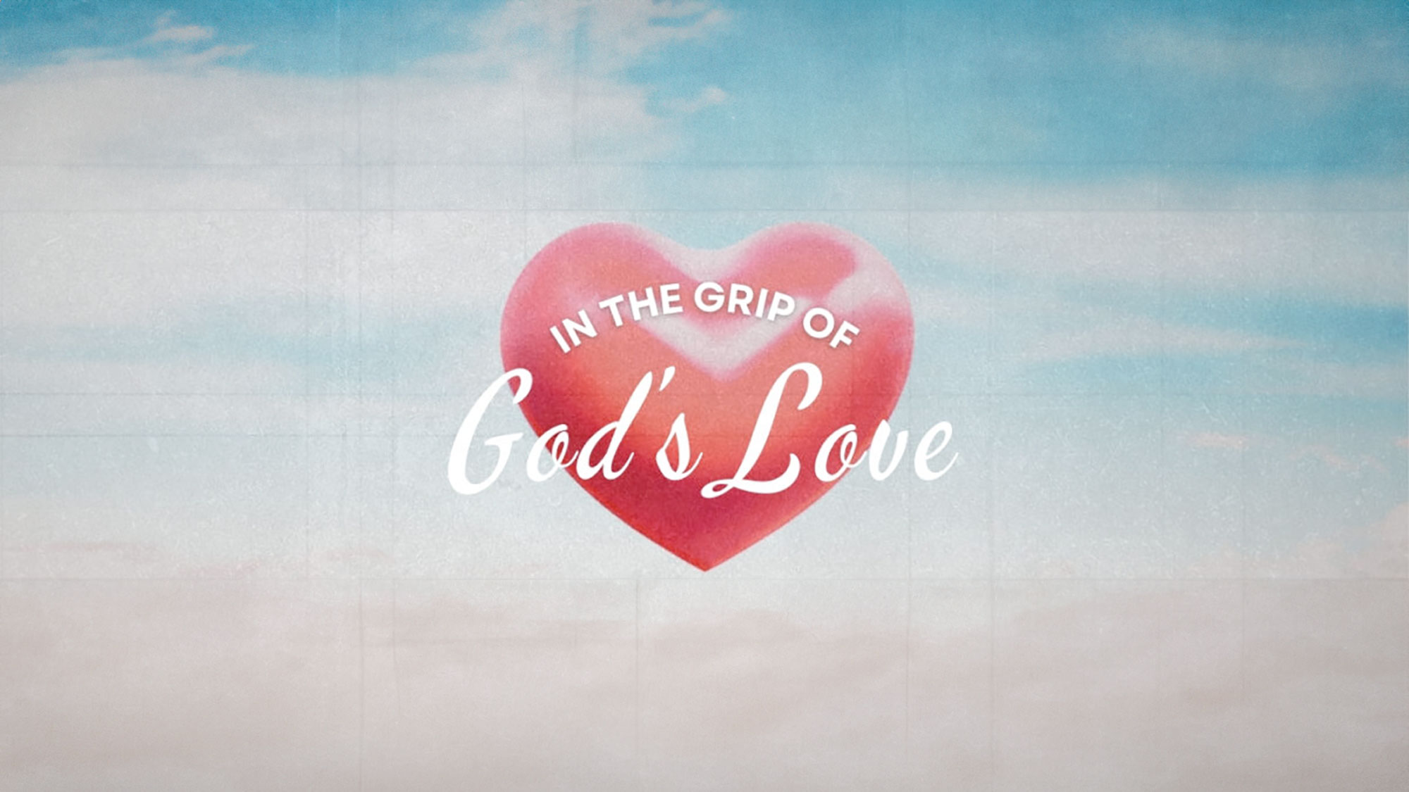 in the grip of God's love